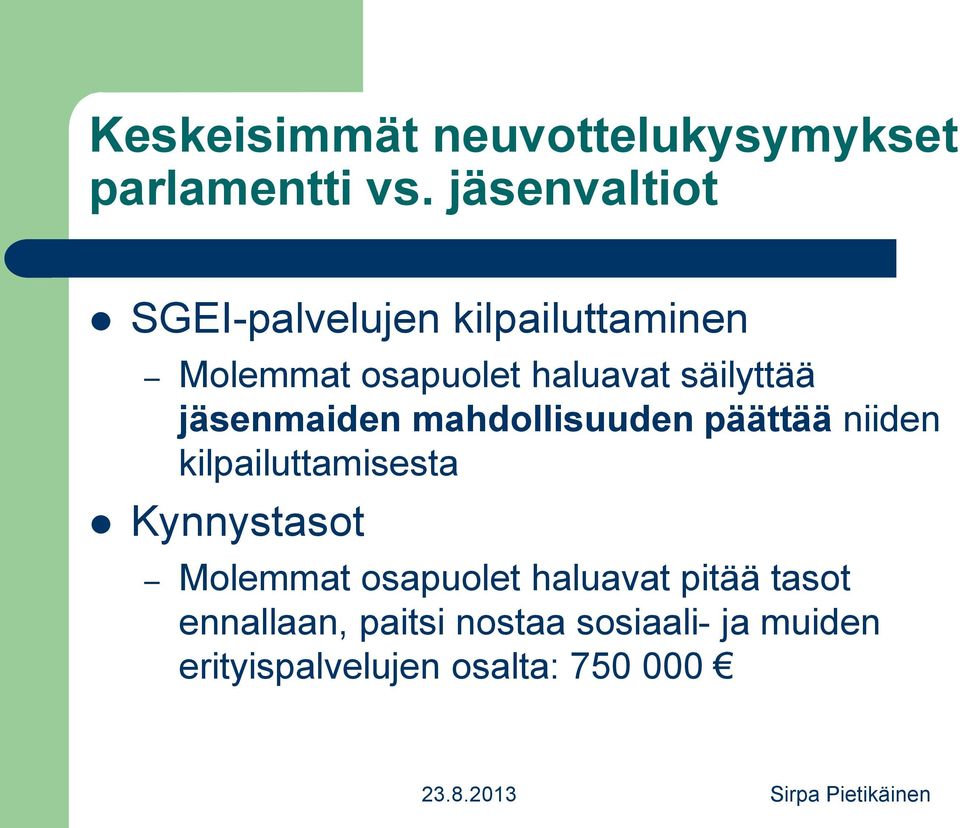 säilyttää jäsenmaiden mahdollisuuden päättää niiden kilpailuttamisesta