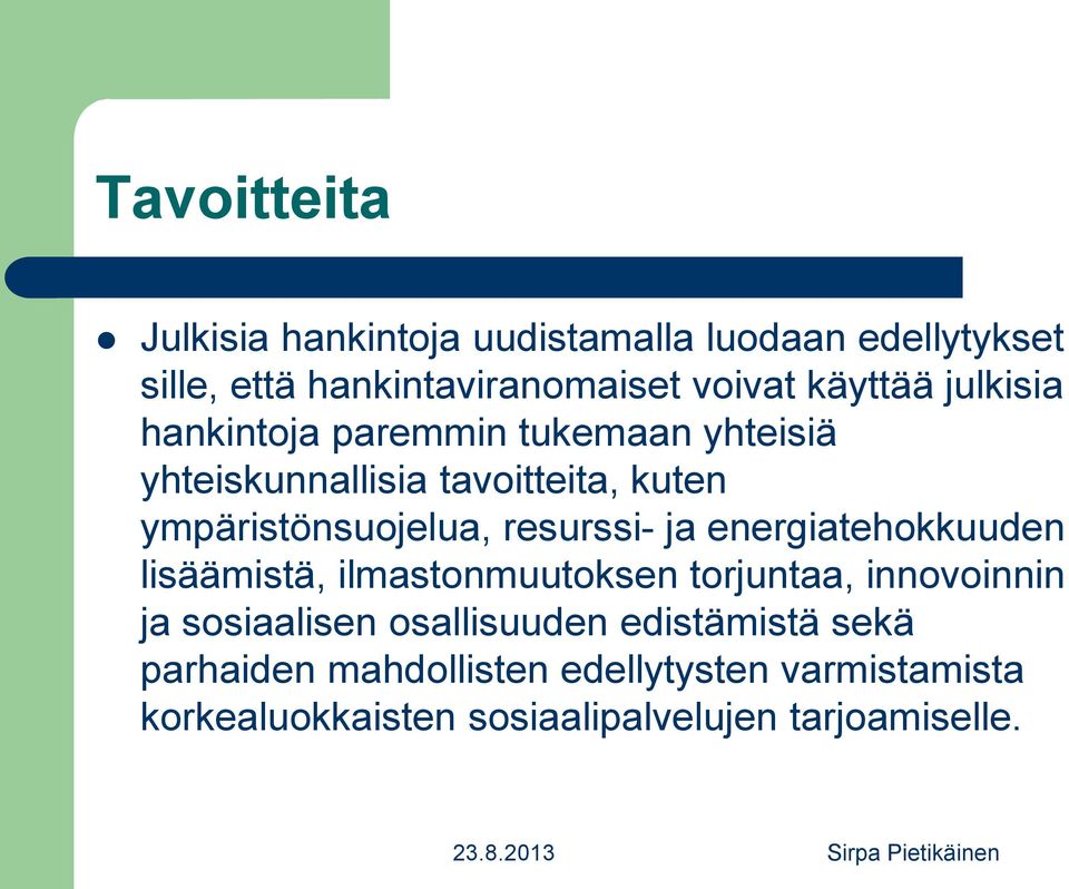 resurssi- ja energiatehokkuuden lisäämistä, ilmastonmuutoksen torjuntaa, innovoinnin ja sosiaalisen osallisuuden