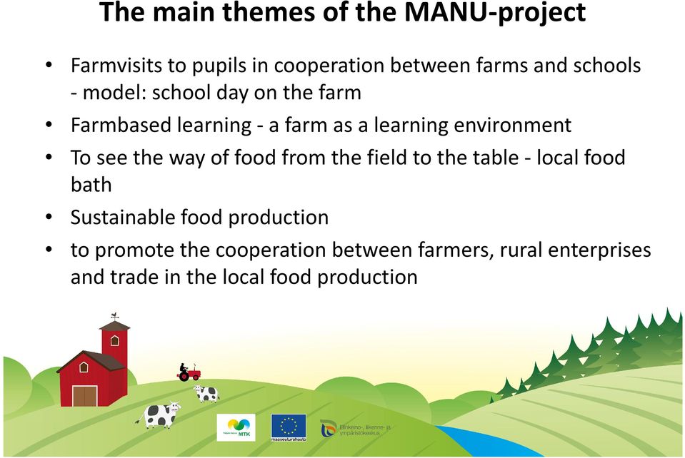 To see the way of food from the field to the table -local food bath Sustainable food