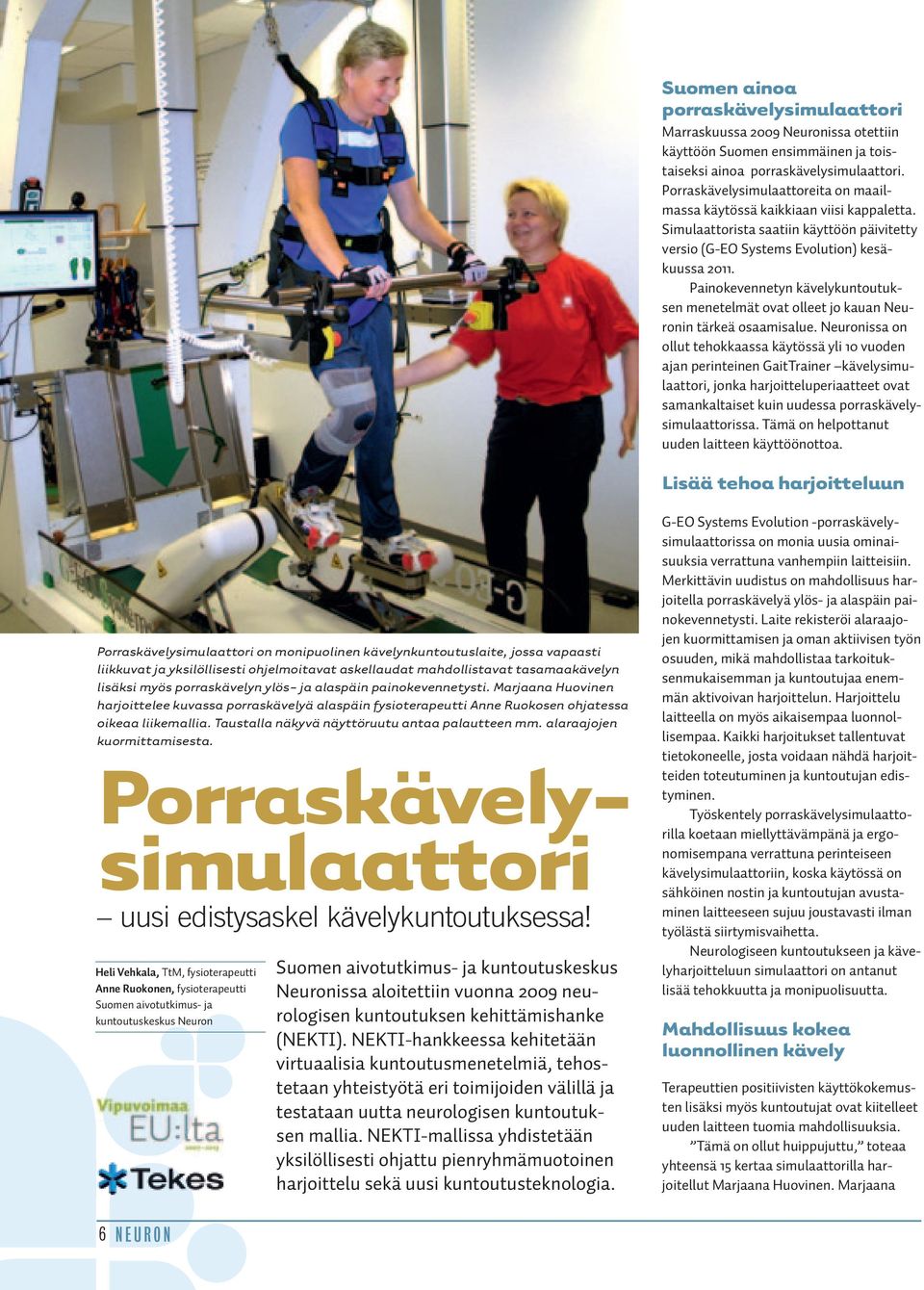 Painokevennetyn kävelykuntoutuksen menetelmät ovat olleet jo kauan Neuronin tärkeä osaamisalue.