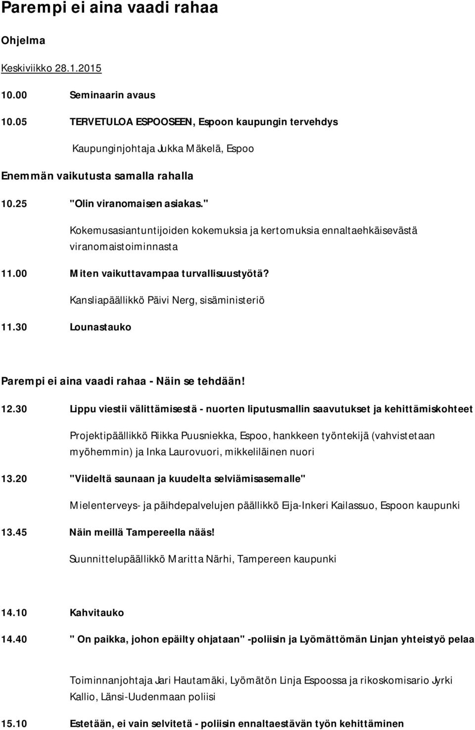 " Kokemusasiantuntijoiden kokemuksia ja kertomuksia ennaltaehkäisevästä viranomaistoiminnasta 11.