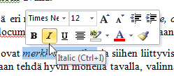 Yleispätevä sääntö on, että tekstissä tulisi käyttää vain yhtä fonttia (otsikkofontti voi tosin olla toinen fontti kuin leipätekstissä käytetty) ja vain yhtä korostuskeinoa.