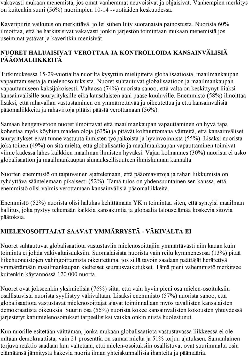 Nuorista 60% ilmoittaa, että he harkitsisivat vakavasti jonkin järjestön toimintaan mukaan menemistä jos useimmat ystävät ja kaveritkin menisivät.