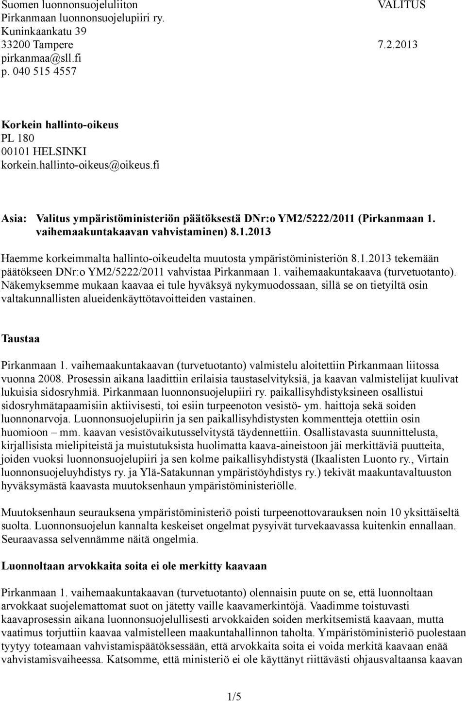 1.2013 tekemään päätökseen DNr:o YM2/5222/2011 vahvistaa Pirkanmaan 1. vaihemaakuntakaava (turvetuotanto).