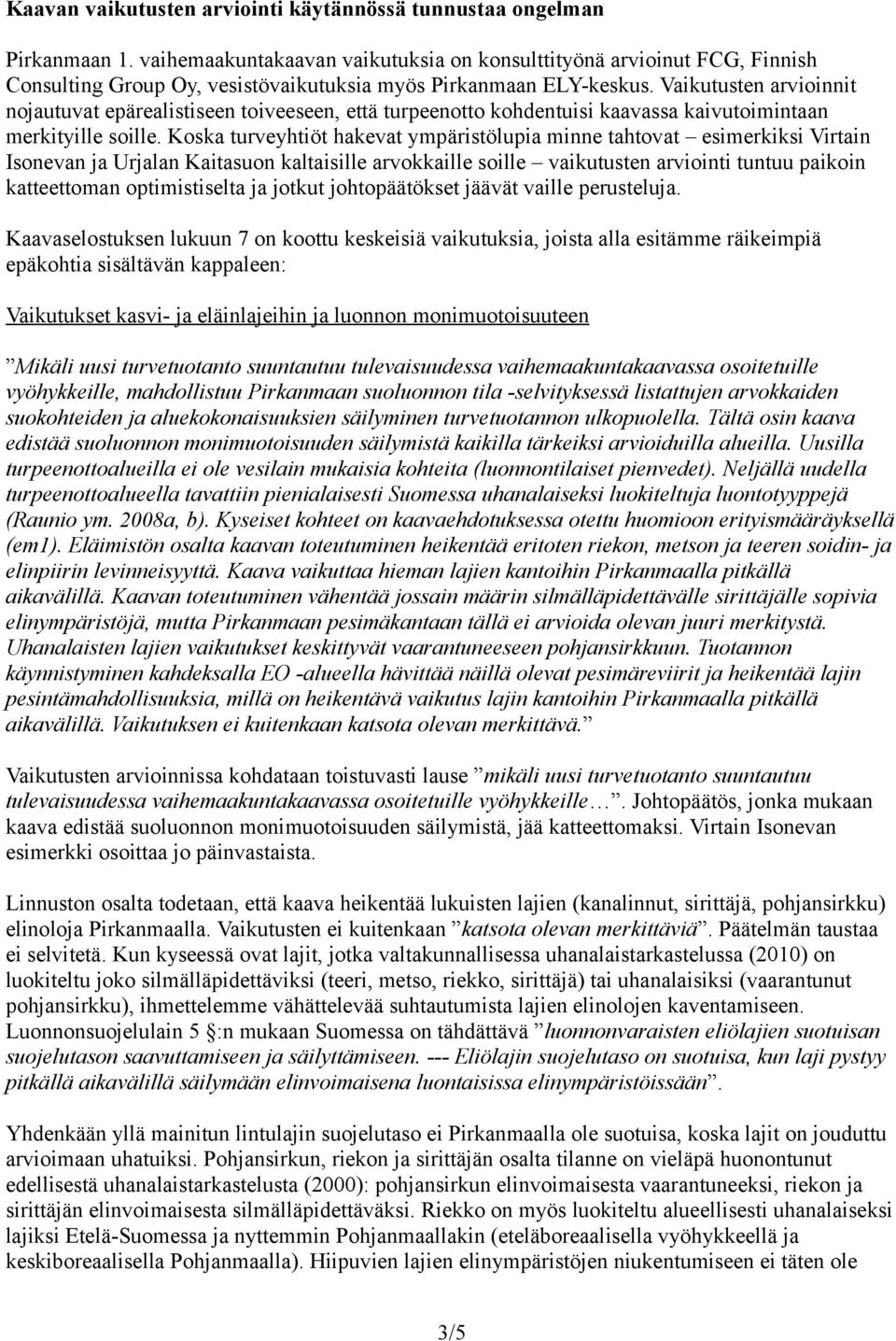 Vaikutusten arvioinnit nojautuvat epärealistiseen toiveeseen, että turpeenotto kohdentuisi kaavassa kaivutoimintaan merkityille soille.