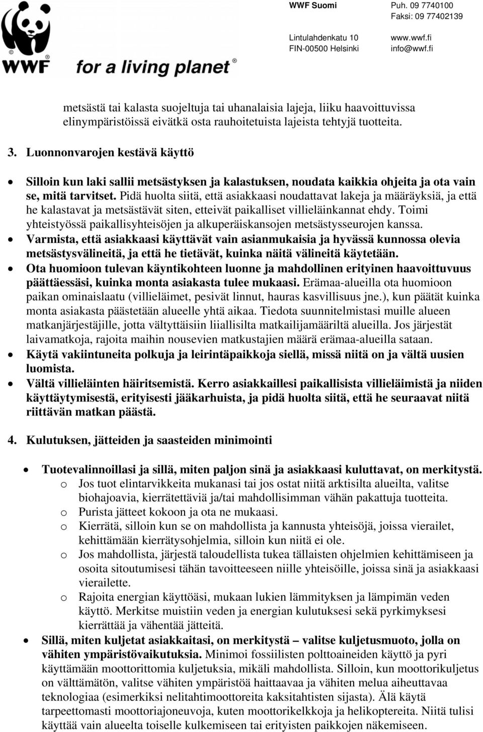 Pidä huolta siitä, että asiakkaasi noudattavat lakeja ja määräyksiä, ja että he kalastavat ja metsästävät siten, etteivät paikalliset villieläinkannat ehdy.