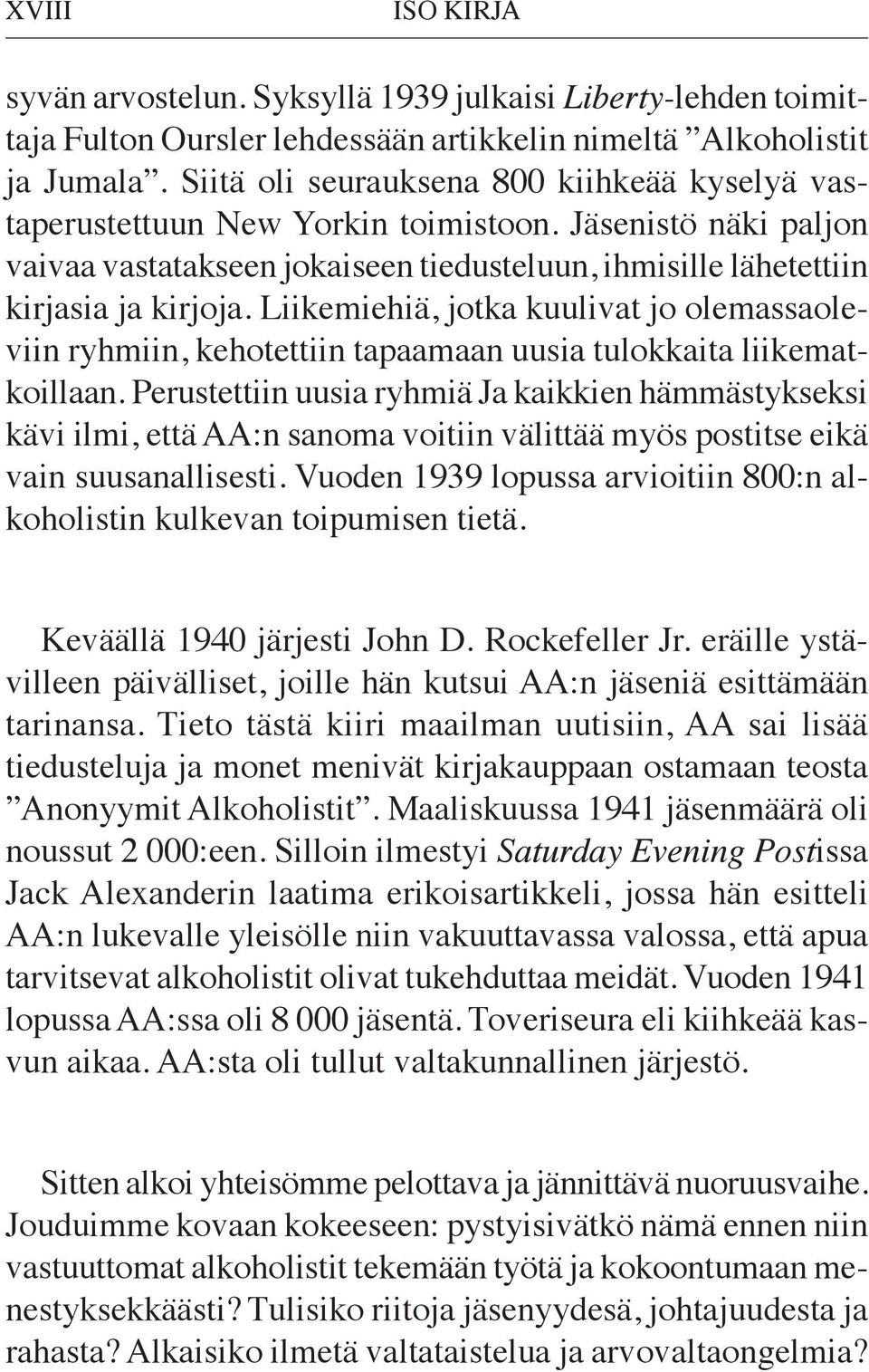 Liikemiehiä, jotka kuulivat jo olemassaoleviin ryhmiin, kehotettiin tapaamaan uusia tulokkaita liikematkoillaan.