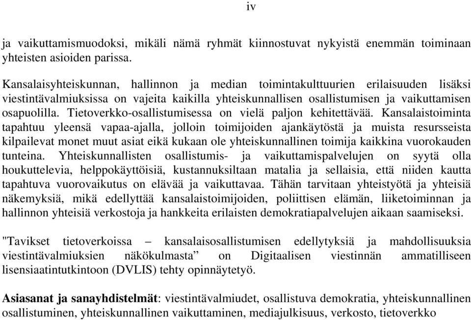 Tietoverkko-osallistumisessa on vielä paljon kehitettävää.