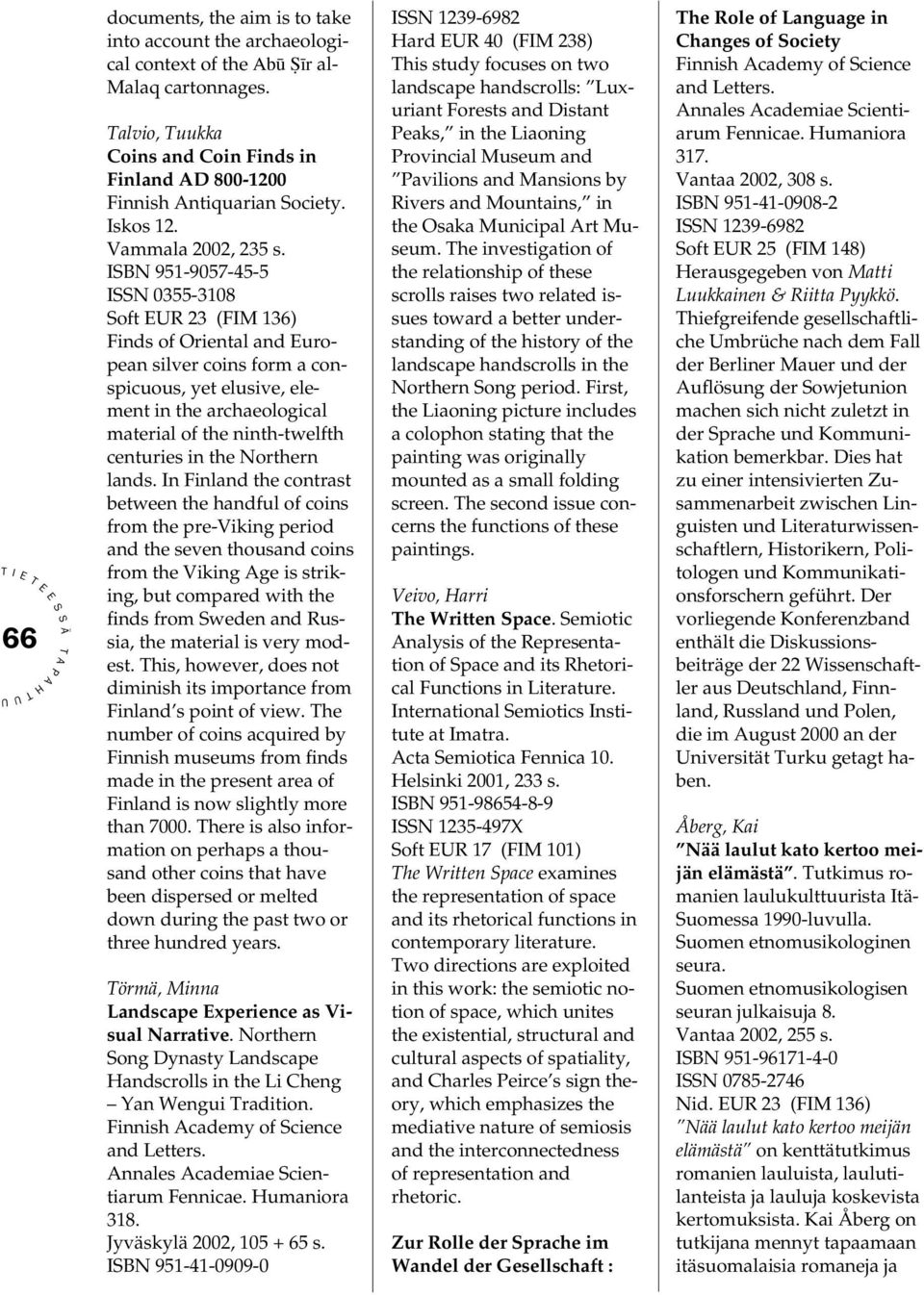 BN 951-9057-45-5 N 0355-3108 oft R 23 (FM 136) Finds of Oriental and uropean silver coins form a conspicuous, yet elusive, element in the archaeological material of the ninth-twelfth centuries in the