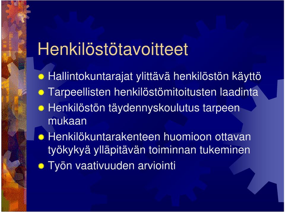 täydennyskoulutus tarpeen mukaan Henkilökuntarakenteen huomioon