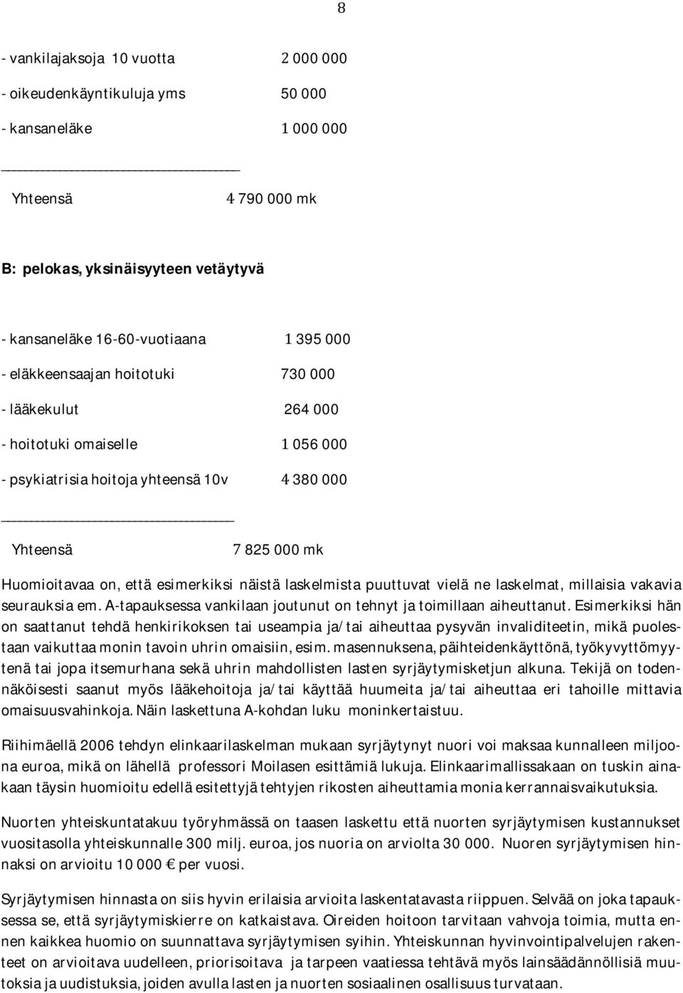 seurauksiaem.a-tapauksessavankilaanjoutunutontehnytjatoimillaanaiheuttanut.