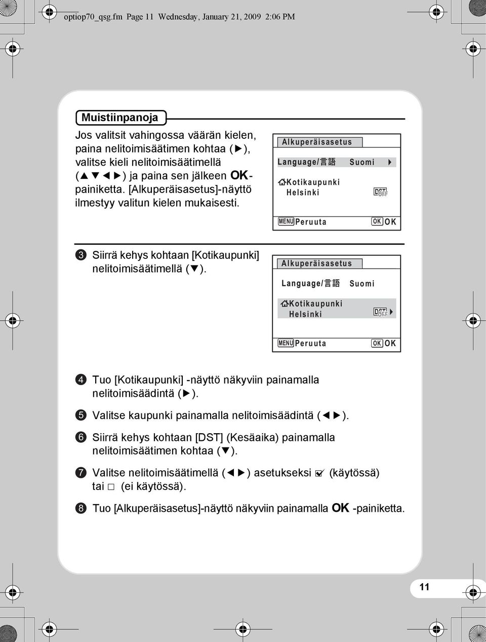 4- painiketta. [Alkuperäisasetus]-näyttö ilmestyy valitun kielen mukaisesti.