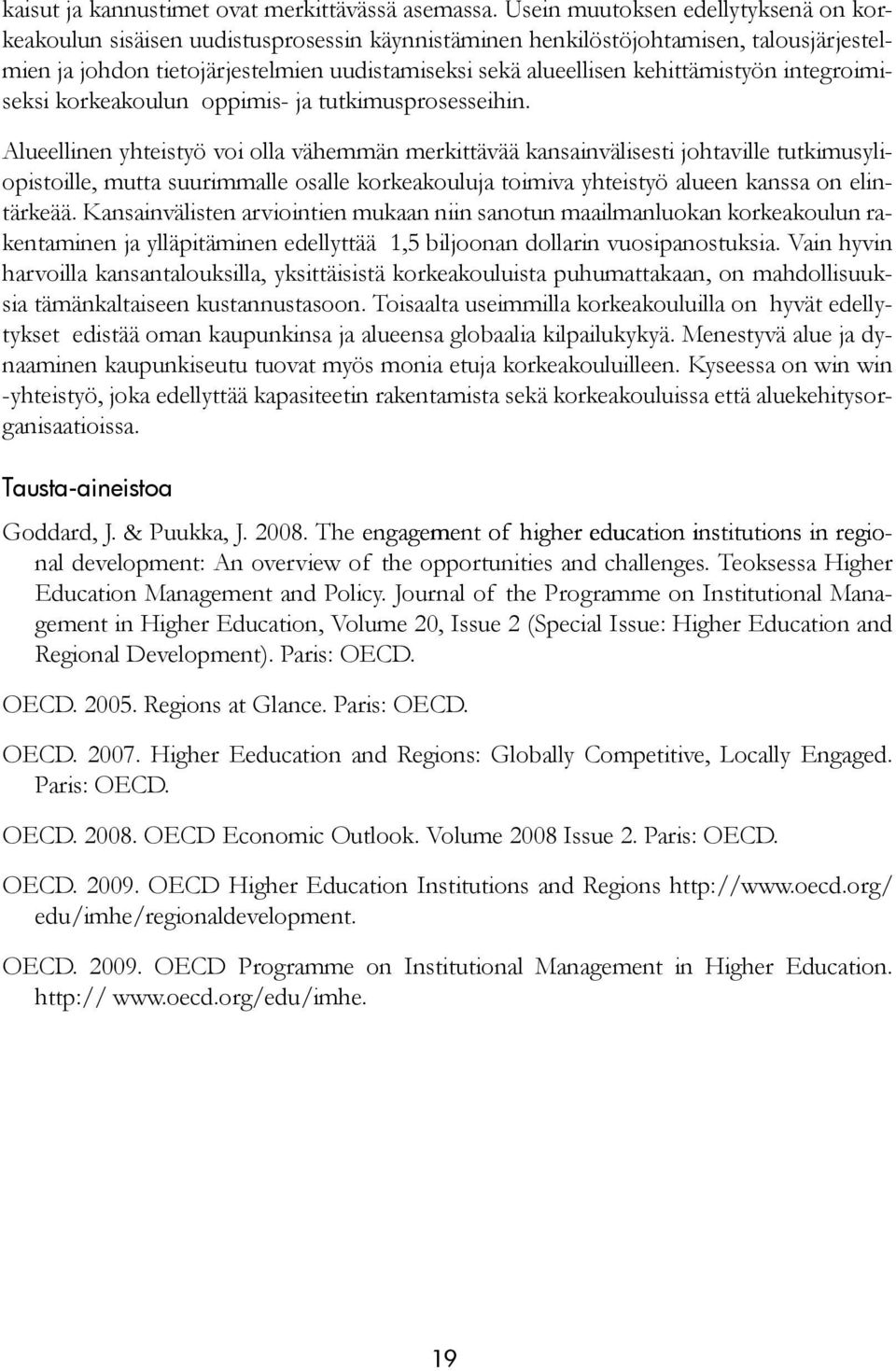 kehittämistyön integroimiseksi korkeakoulun oppimis- ja tutkimusprosesseihin.