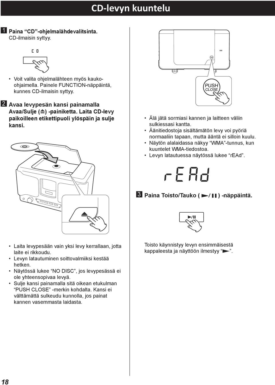 Listening Listening to to a a CD CD Listening CD-levyn Listening to a CDkuuntelu to a o using remote control, o using remote control, FUNCTION repeatedly until CD indicator FUNCTION Voit valita