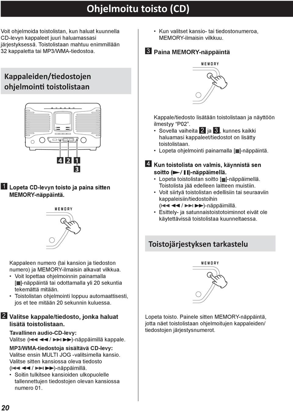 Up CD-levyn to 32 kappaleet tracks or MP3/WMA juuri haluamassasi files can be programmed Up Program järjestyksessä.