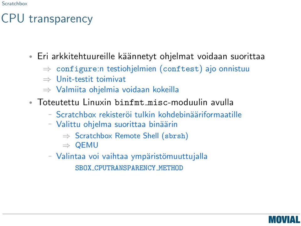 Linuxin binfmt misc-moduulin avulla Scratchbox rekisteröi tulkin kohdebinääriformaatille Valittu ohjelma