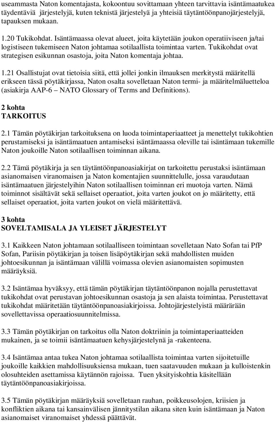 Tukikohdat ovat strategisen esikunnan osastoja, joita Naton komentaja johtaa. 1.