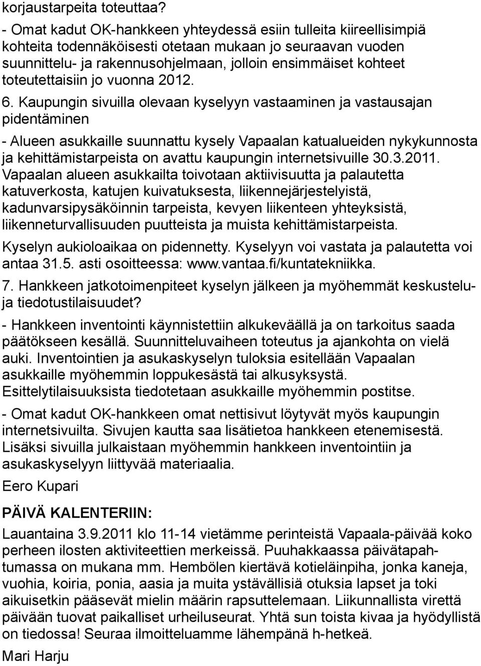 toteutettaisiin jo vuonna 2012. 6.