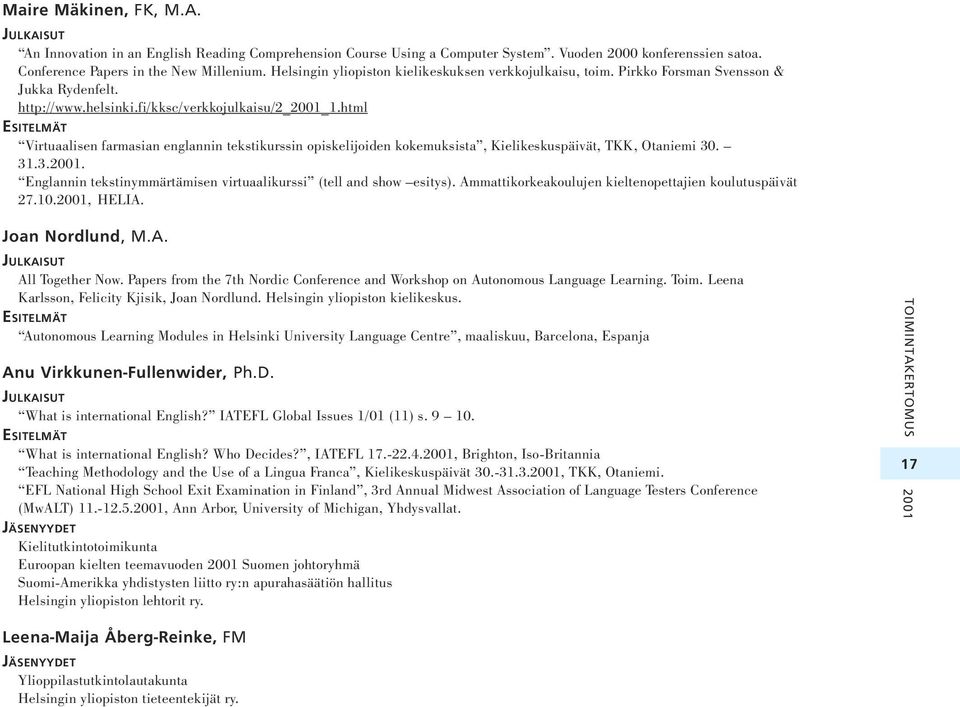 html ESITELMÄT Virtuaalisen farmasian englannin tekstikurssin opiskelijoiden kokemuksista, Kielikeskuspäivät, TKK, Otaniemi 30. 31.3.2001.