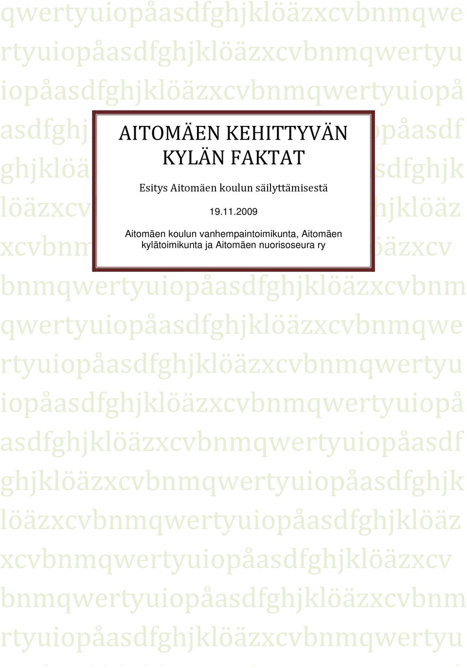 2009 Aitomäen koulun vanhempaintoimikunta, Aitomäen xcvbnmqwertyuiopåasdfghjklöäzxcv kylätoimikunta ja Aitomäen nuorisoseura ry bnmqwertyuiopåasdfghjklöäzxcvbnm