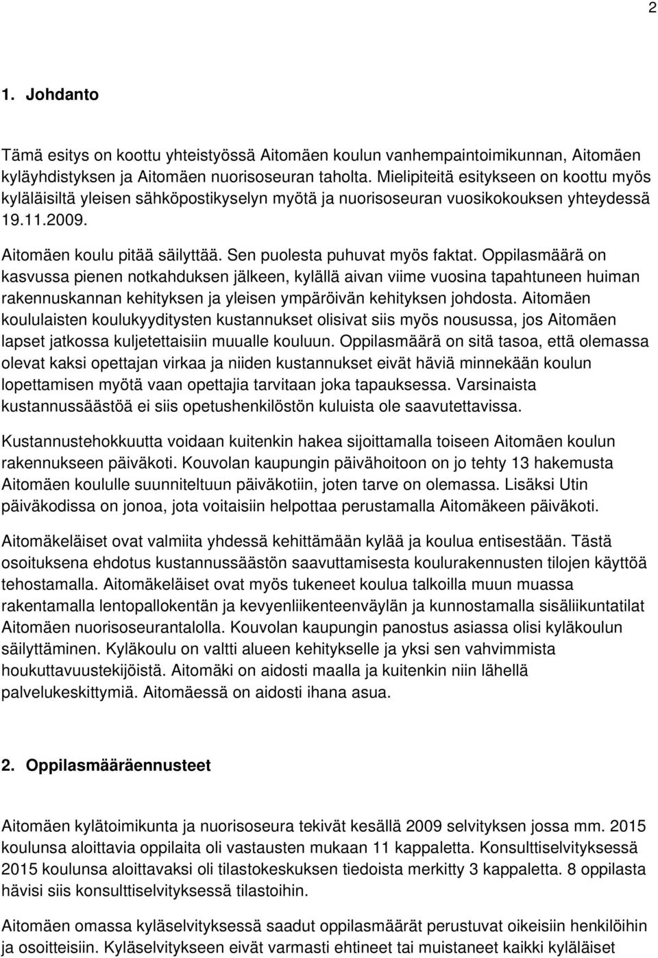 Sen puolesta puhuvat myös faktat.