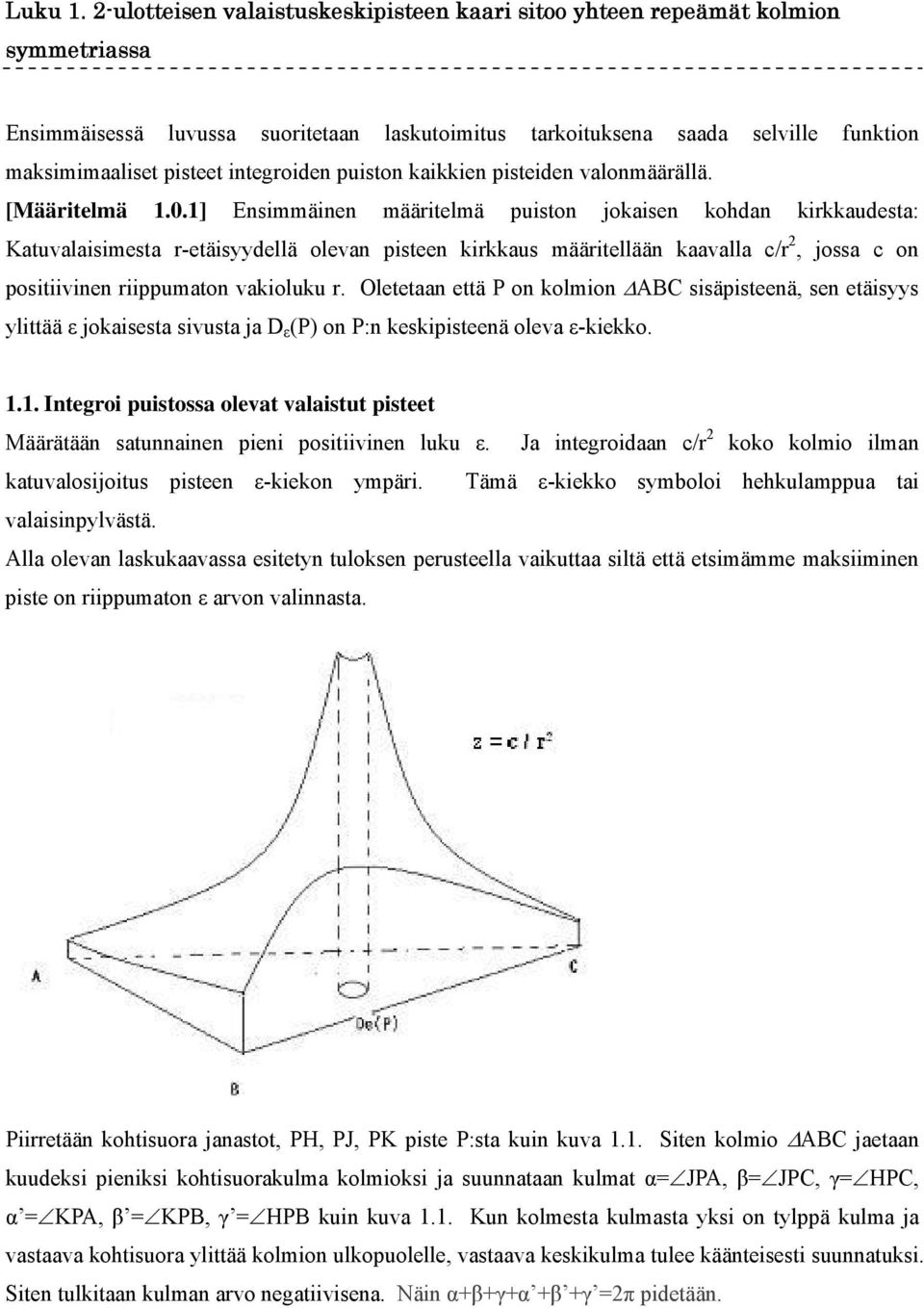 integroiden puiston kaikkien pisteiden valonmäärällä. [Määritelmä 1.0.