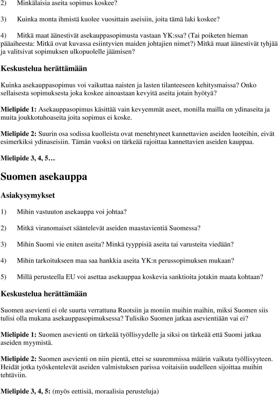 Kuinka asekauppasopimus voi vaikuttaa naisten ja lasten tilanteeseen kehitysmaissa? Onko sellaisesta sopimuksesta joka koskee ainoastaan kevyitä aseita jotain hyötyä?