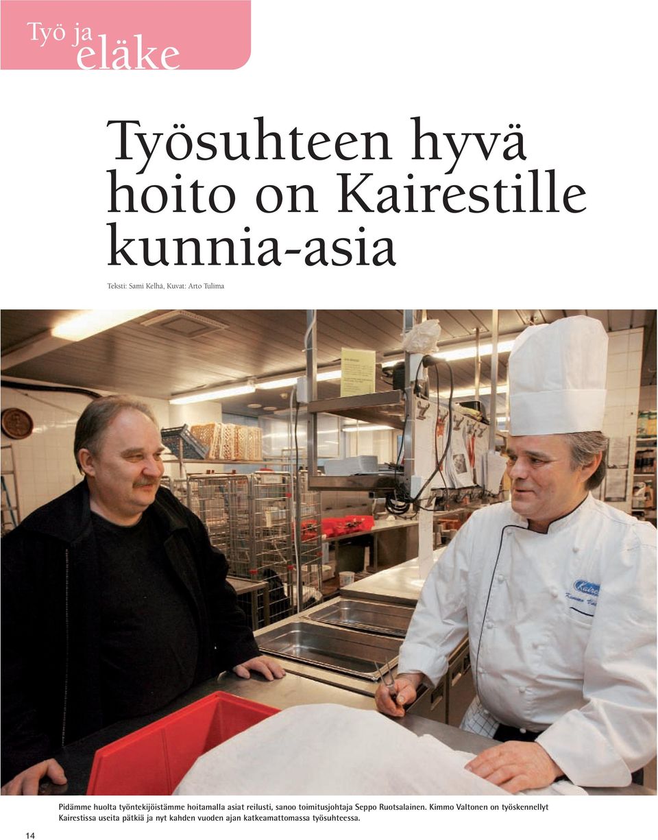 reilusti, sanoo toimitusjohtaja Seppo Ruotsalainen.