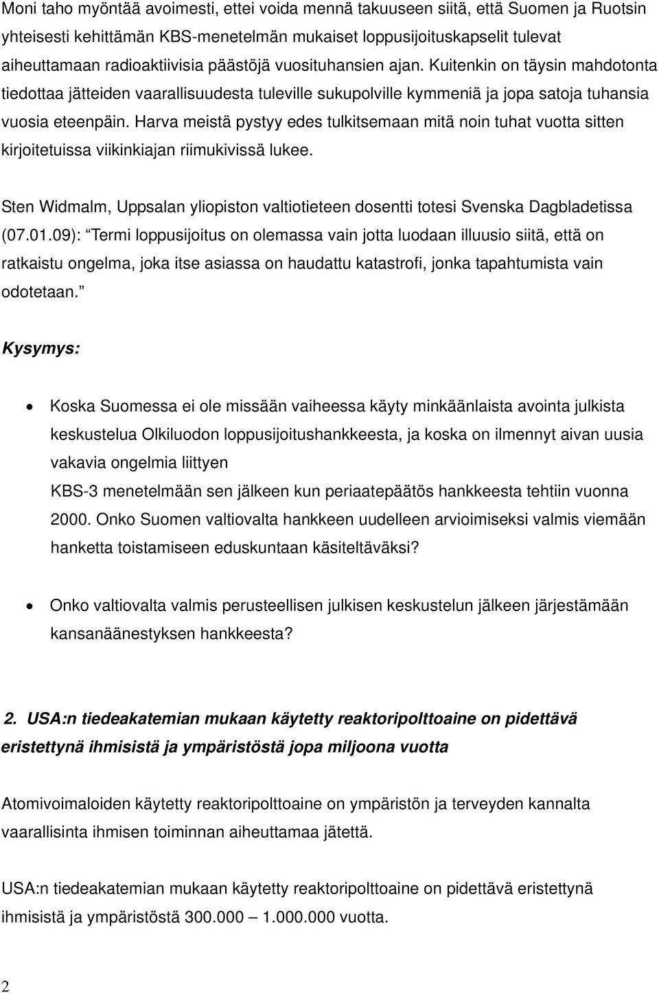 Harva meistä pystyy edes tulkitsemaan mitä noin tuhat vuotta sitten kirjoitetuissa viikinkiajan riimukivissä lukee.