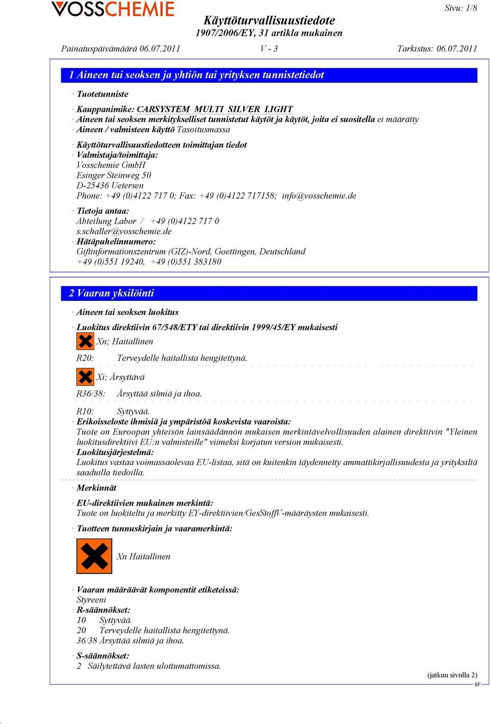 717158; info@vosschemie.de Tietoja antaa: Abteilung Labor / +49 (0)4122 717 0 s.schaller@vosschemie.