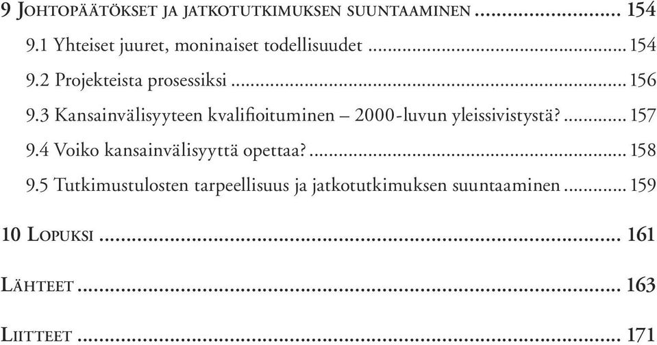 3 Kansainvälisyyteen kvalifioituminen 2000-luvun yleissivistystä?...157 9.