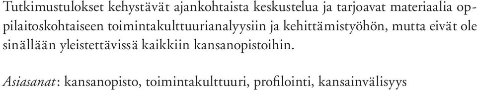 kehittämistyöhön, mutta eivät ole sinällään yleistettävissä kaikkiin