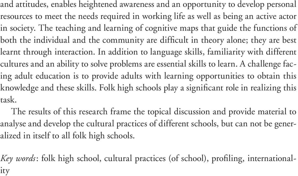 In addition to language skills, familiarity with different cultures and an ability to solve problems are essential skills to learn.