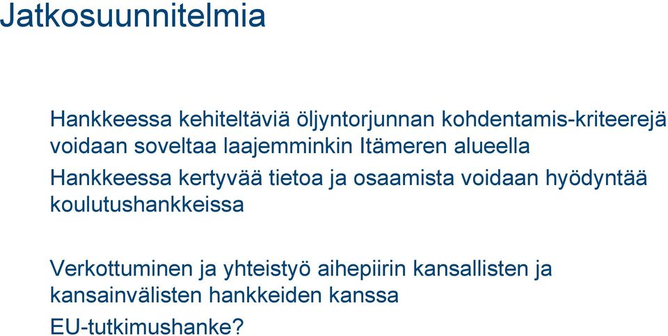 Hankkeessa kertyvää tietoa ja osaamista voidaan hyödyntää koulutushankkeissa