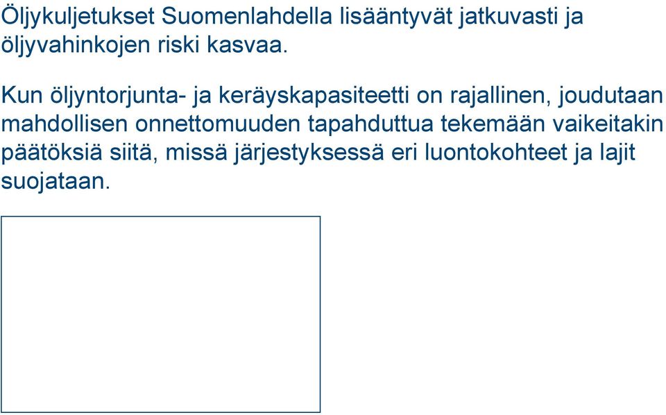 Kun öljyntorjunta- ja keräyskapasiteetti on rajallinen, joudutaan