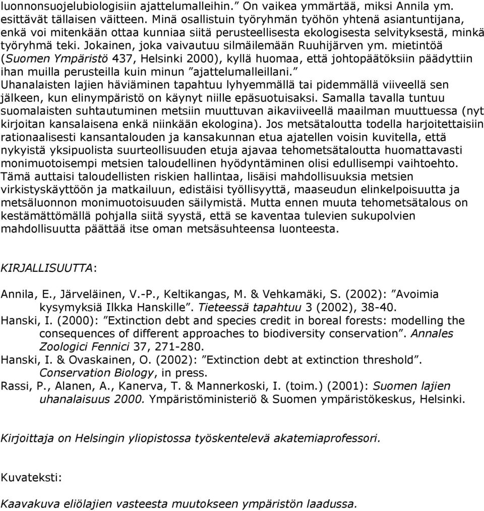 Jokainen, joka vaivautuu silmäilemään Ruuhijärven ym.