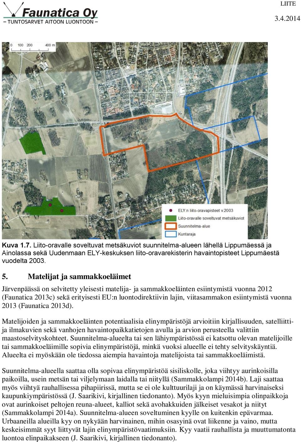 esiintymistä vuonna 2013 (Faunatica 2013d).