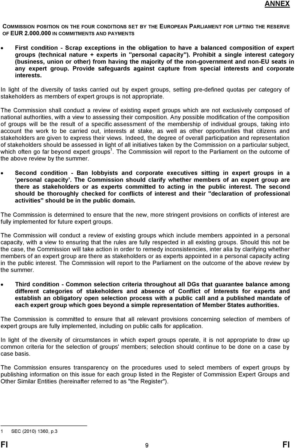 Prohibit a single interest category (business, union or other) from having the majority of the non-government and non-eu seats in any expert group.