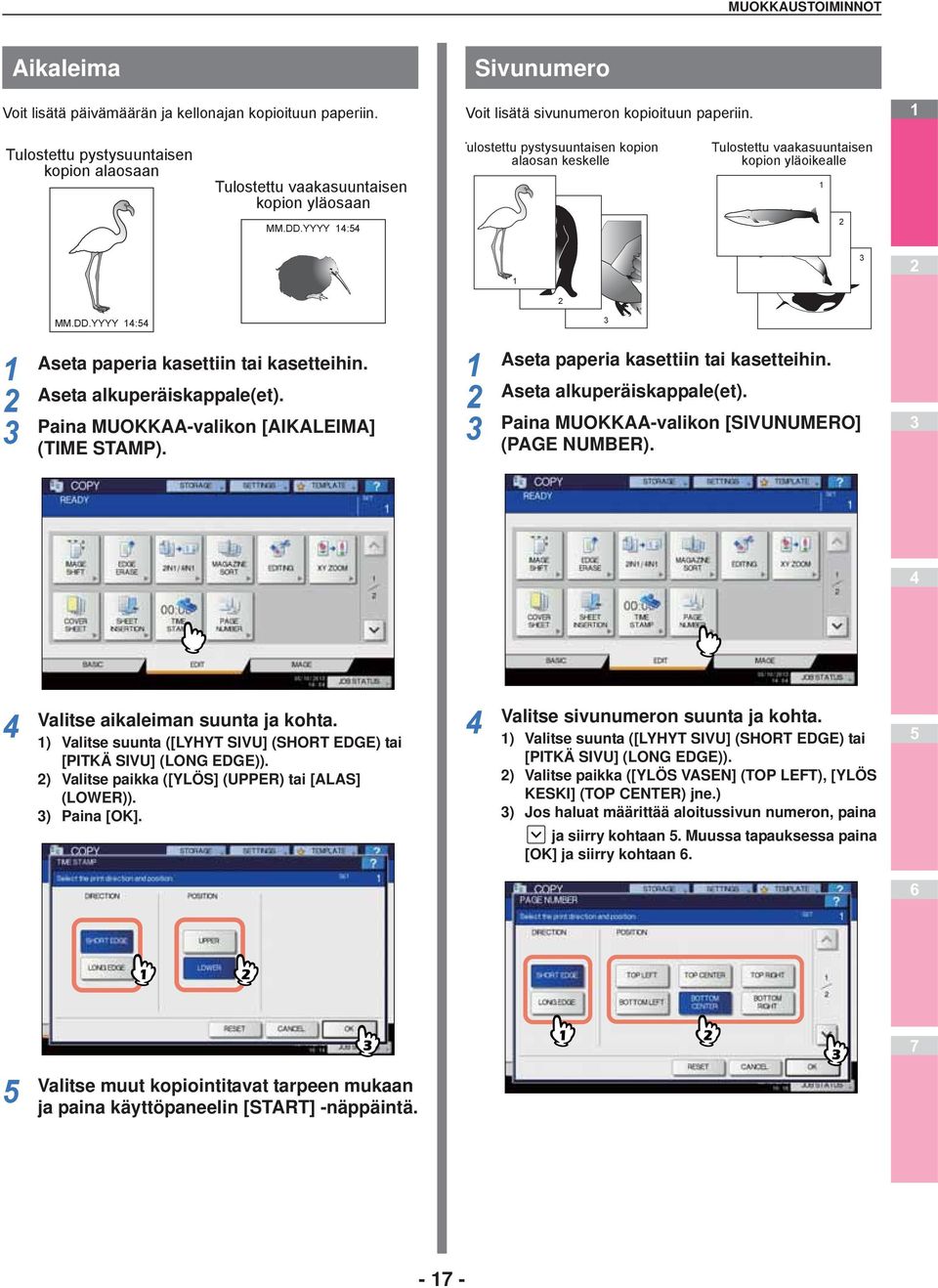 DD.YYYY : Aseta paperia kasettiin tai kasetteihin. Aseta alkuperäiskappale(et). Paina MUOKKAA-valikon [AIKALMA] (TIME STAMP). Aseta paperia kasettiin tai kasetteihin. Aseta alkuperäiskappale(et). Paina MUOKKAA-valikon [SIVUNUMERO] (PAGE NUMBER).