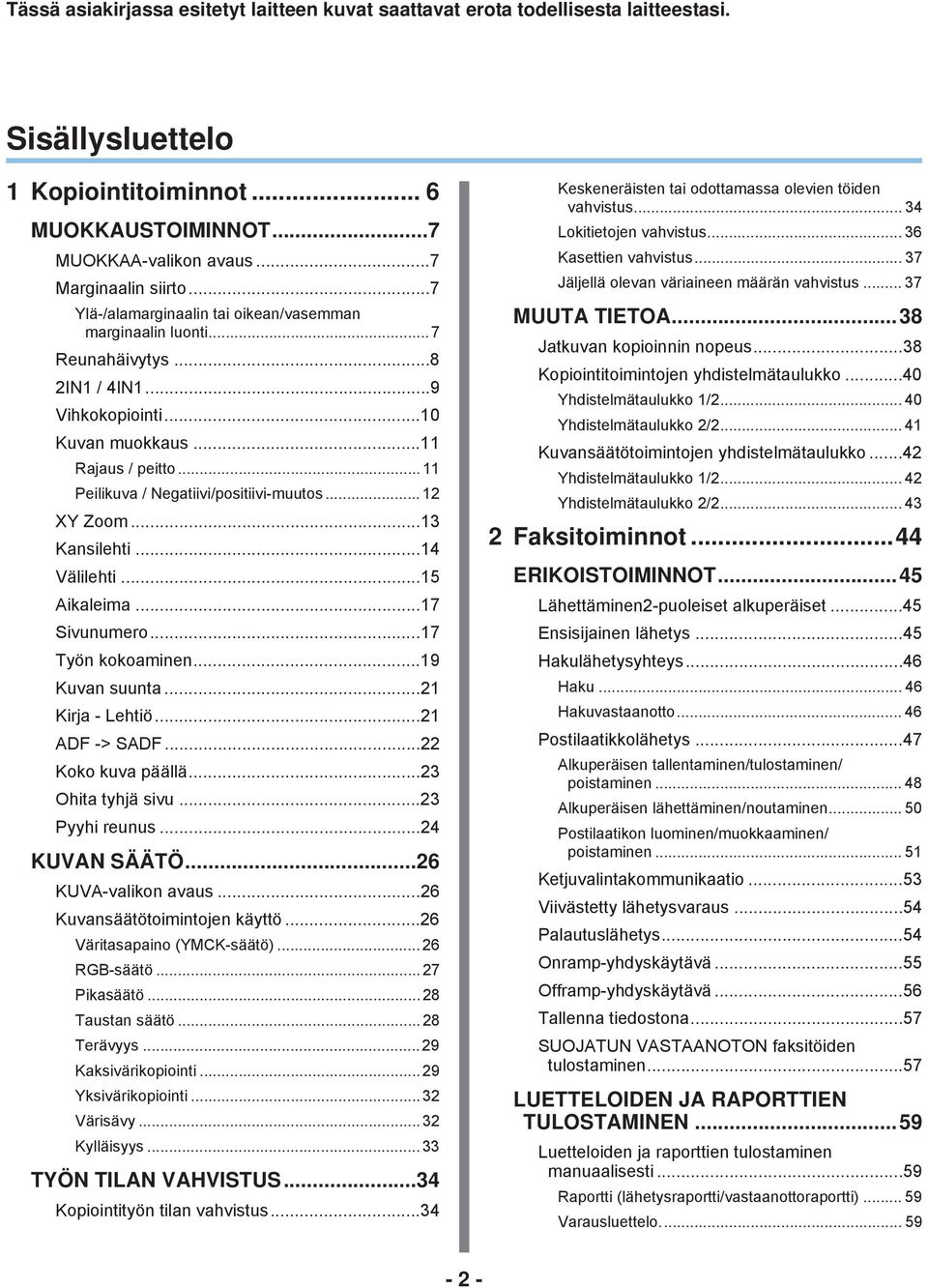 .. Kansilehti... Välilehti... Aikaleima... Sivunumero... Työn kokoaminen...9 Kuvan suunta... Kirja - Lehtiö... ADF -> SADF... Koko kuva päällä... Ohita tyhjä sivu... Pyyhi reunus... KUVAN SÄÄTÖ.