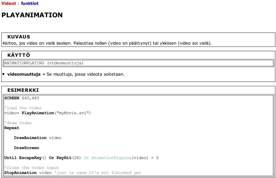 ANIMATIONPLAYING (videomuuttuja) videomuuttuja = Se muuttuja, jossa videota soitetaan.