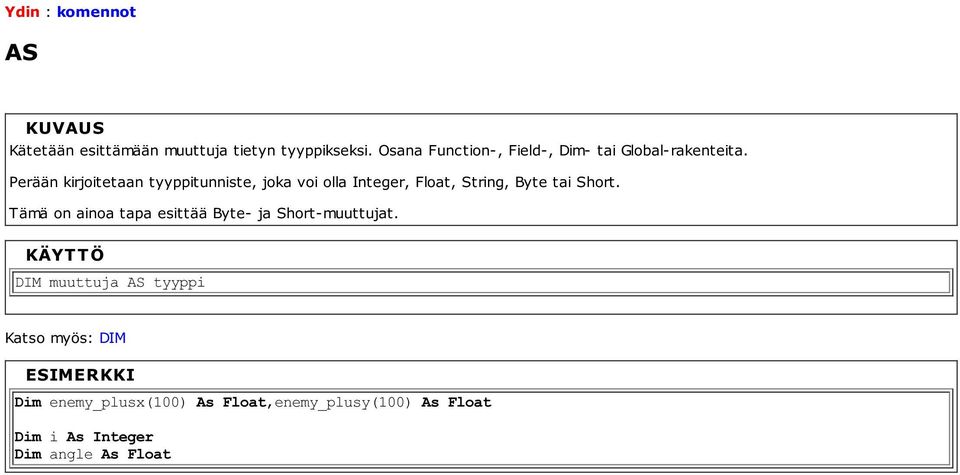 Perään kirjoitetaan tyyppitunniste, joka voi olla Integer, Float, String, Byte tai Short.