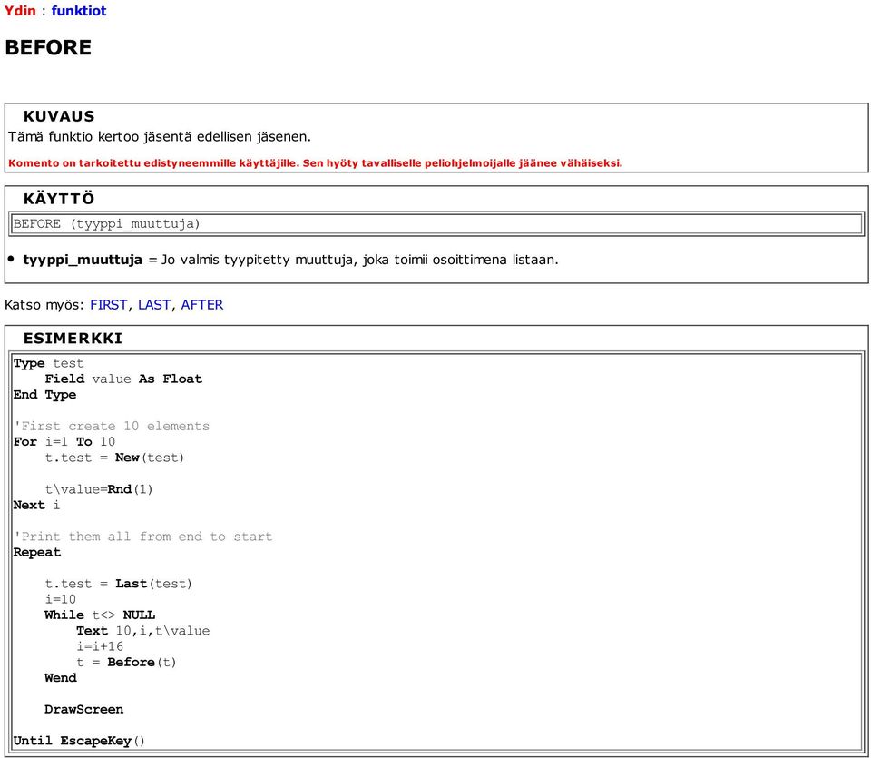BEFORE (tyyppi_muuttuja) tyyppi_muuttuja = Jo valmis tyypitetty muuttuja, joka toimii osoittimena listaan.