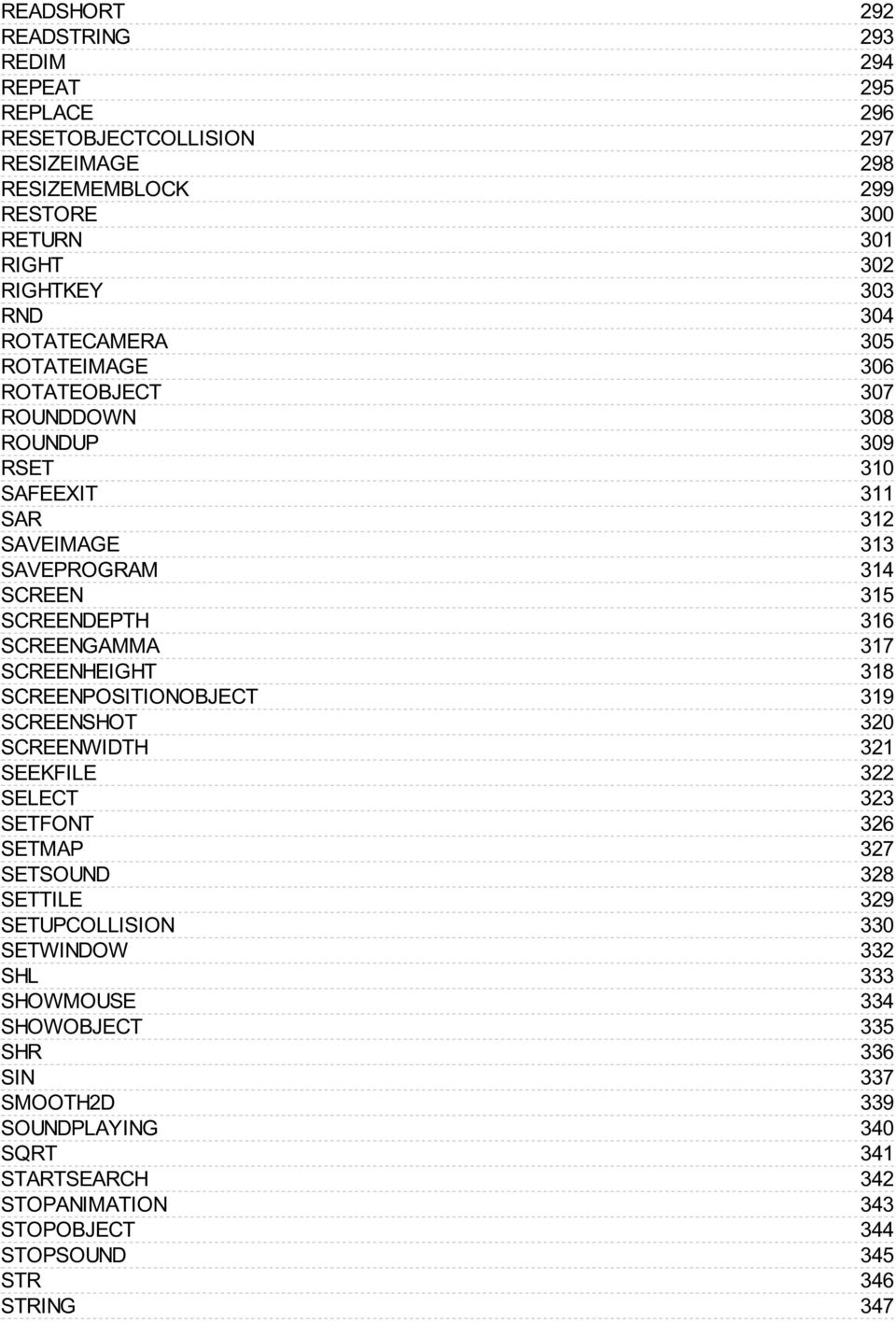 ROTATEIMAGE ROTATEOBJECT ROUNDDOWN ROUNDUP RSET SAFEEXIT SAR SAVEIMAGE SAVEPROGRAM SCREEN SCREENDEPTH SCREENGAMMA SCREENHEIGHT SCREENPOSITIONOBJECT SCREENSHOT SCREENWIDTH