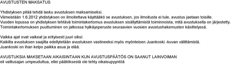 Toimintakertomuksen puuttuminen on jatkossa hylkäysperuste seuraavien vuosien avustushakemusten käsittelyssä.