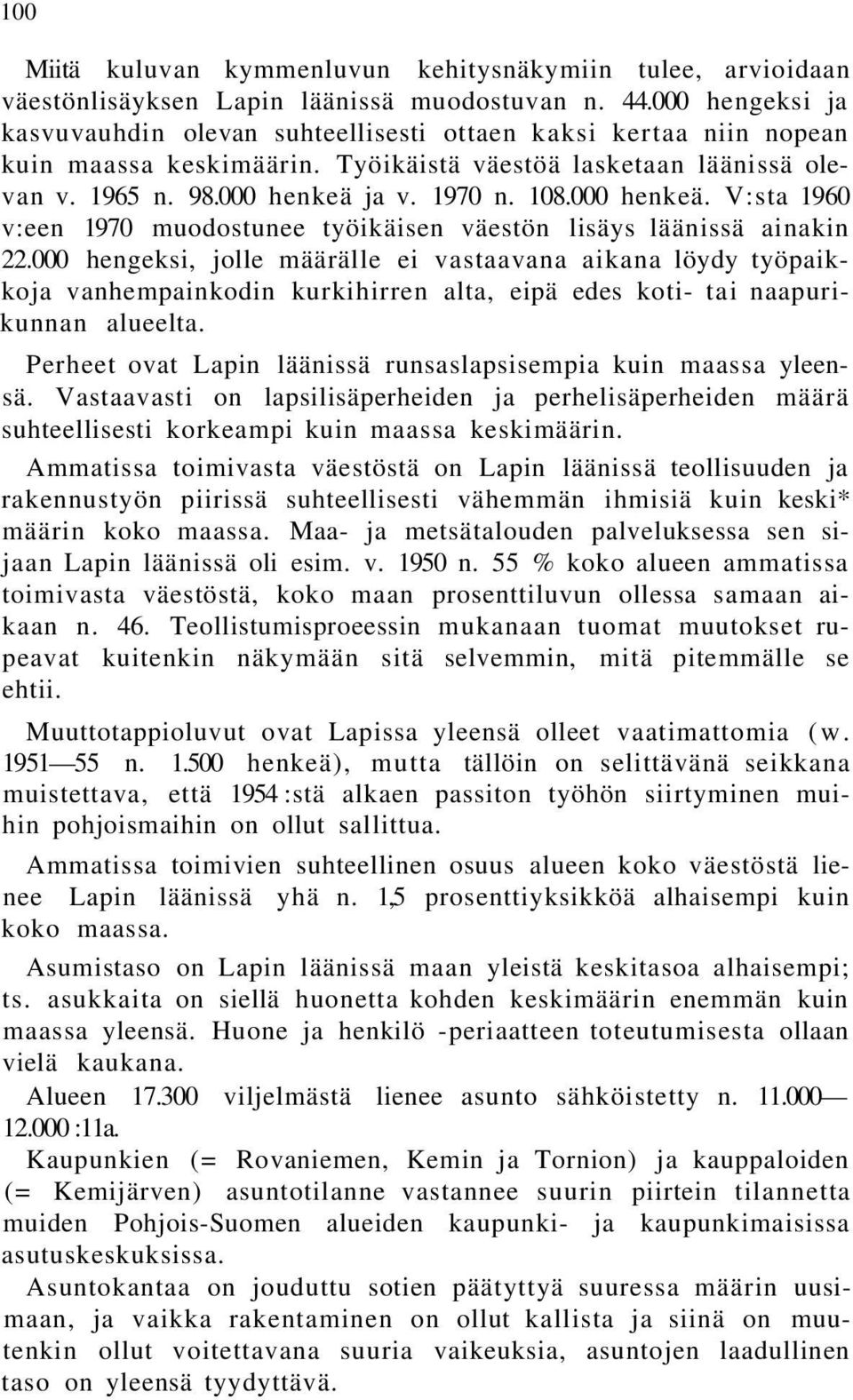 000 henkeä. V:sta 1960 v:een 1970 muodostunee työikäisen väestön lisäys läänissä ainakin 22.