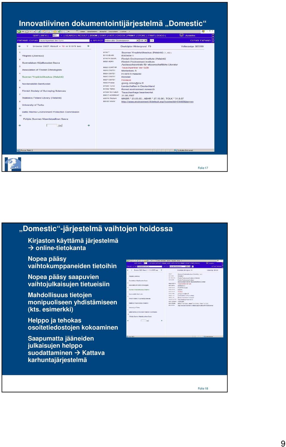 vaihtojulkaisujen tietueisiin Mahdollisuus tietojen monipuoliseen yhdistämiseen (kts.