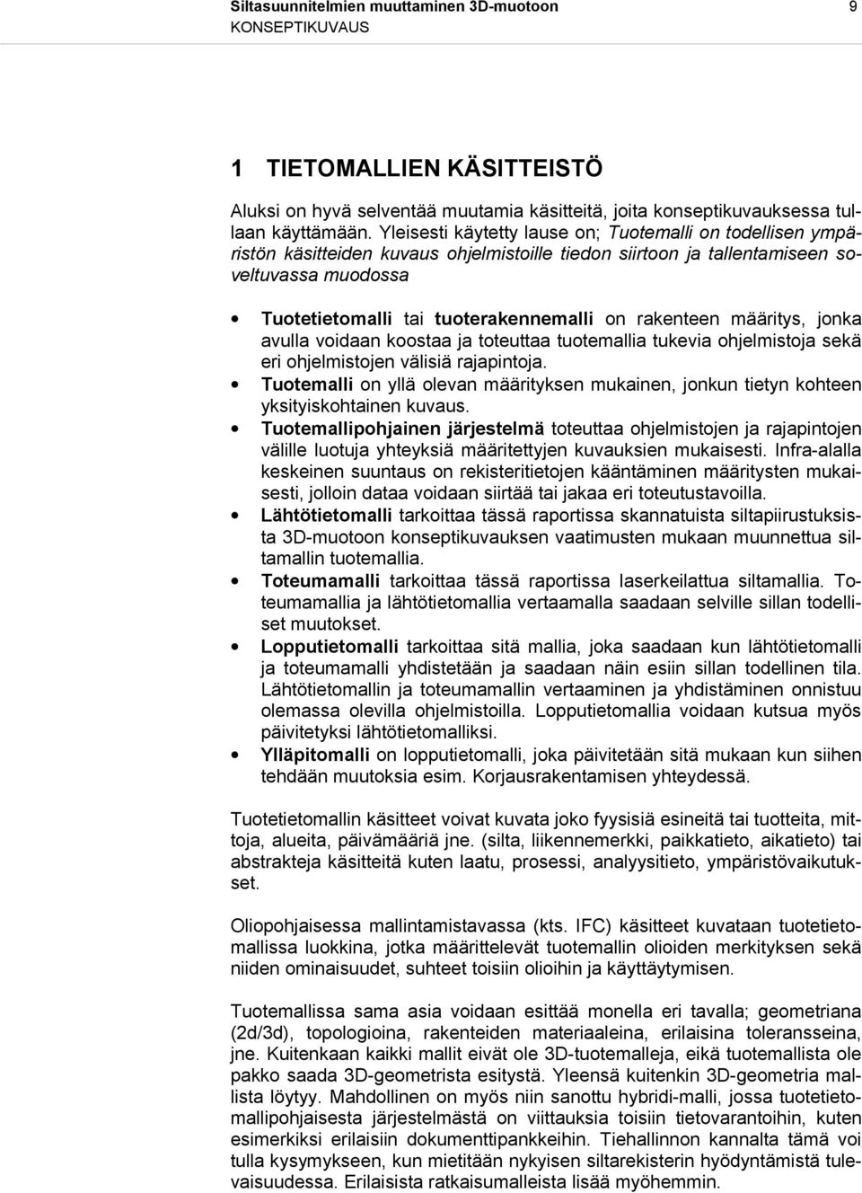 rakenteen määritys, jonka avulla voidaan koostaa ja toteuttaa tuotemallia tukevia ohjelmistoja sekä eri ohjelmistojen välisiä rajapintoja.