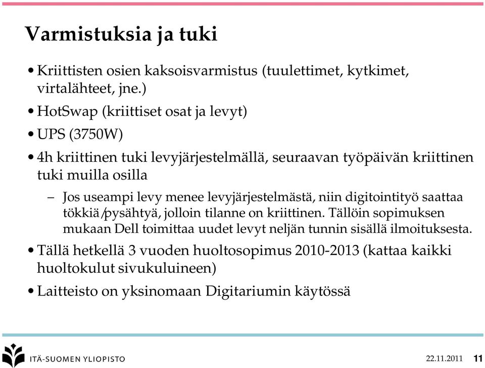 useampi levy menee levyjärjestelmästä, niin digitointityö saattaa tökkiä/pysähtyä, jolloin tilanne on kriittinen.