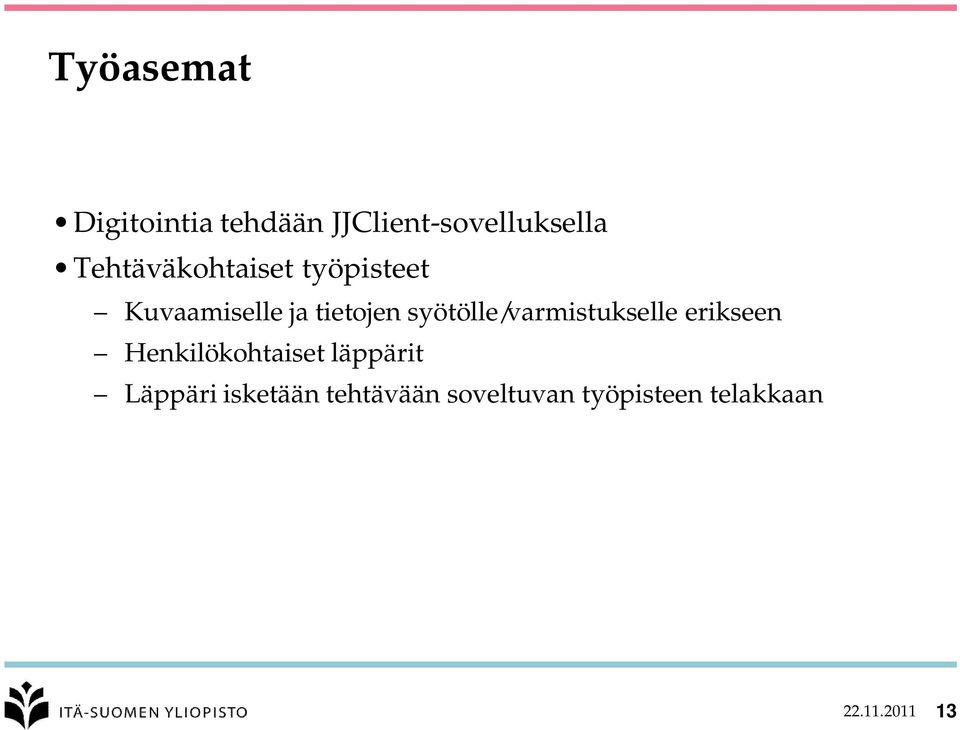 syötölle/varmistukselle erikseen Henkilökohtaiset läppärit